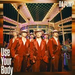 ドラマ『ブラックガールズトーク』主題歌・DA PUMP「Use Your Body」ジャケット